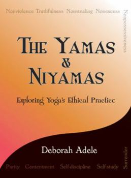 Paperback The Yamas & Niyamas: Exploring Yoga's Ethical Practice Book