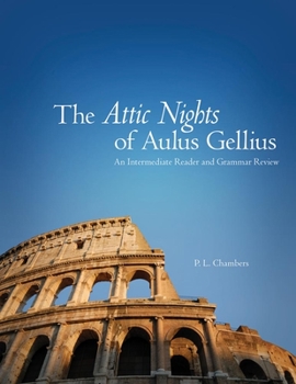 Paperback The Attic Nights of Aulus Gellius: An Intermediate Reader and Grammar Review Book