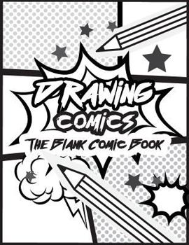 Paperback Drawing comics The Blank Comic Book: Art for kids comic strips - Comic Book Drawing Templates, Blank Comic Book (Large Print 8.5"x 11" 120 Pages) Book