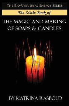 Paperback The Little Book of The Magic and Making of Candles and Soaps Book