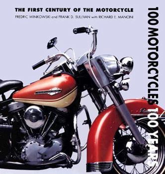 Hardcover 100 Motorcycles, 100 Years: The First Century of the Motorcycle Book