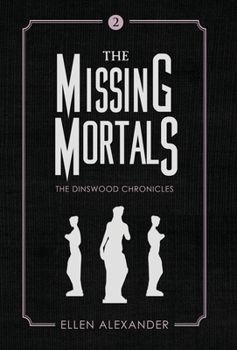 The Missing Mortals - Book #2 of the Dinswood Chronicles