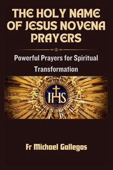 The Holy Name of Jesus Novena Prayers: Powerful Prayers for Spiritual Transformation