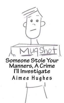 Someone Stole Your Manners, A Crime I'll Investigate