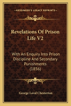 Paperback Revelations Of Prison Life V2: With An Enquiry Into Prison Discipline And Secondary Punishments (1856) Book