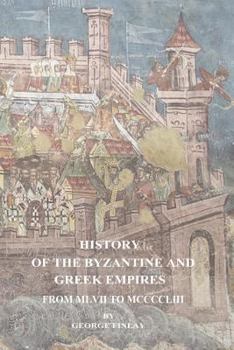 Paperback History of the Byzantine and Greek Empires From MLVII to MCCCCLIII Book