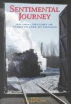 Paperback Sentimental Journey: An Oral History of Train Travel in Canada Book