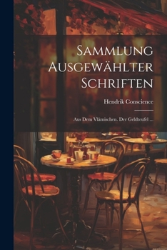 Paperback Sammlung Ausgewählter Schriften: Aus Dem Vlämischen. Der Geldteufel ... [German] Book