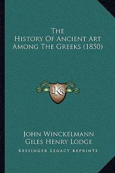 The History of Ancient art Among the Greeks