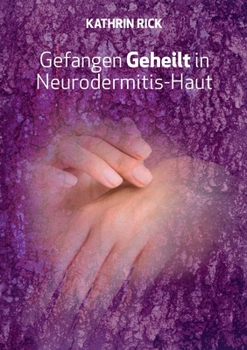 Paperback Gefangen Geheilt in Neurodermitis-Haut [German] Book