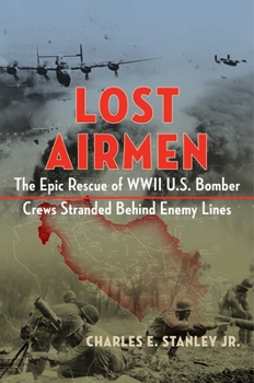 Hardcover Lost Airmen: The Epic Rescue of WWII U.S. Bomber Crews Stranded Behind Enemy Lines Book