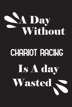 Paperback A day without chariot racing is a day wasted Book