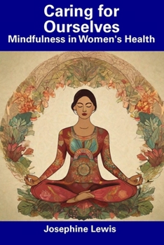 Paperback Caring for Ourselves: Mindfulness in Women's Health Book