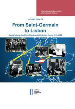 Hardcover From Saint-Germain to Lisbon: Austria's Long Road from Disintegrated to United Europe 1919-2009 Book