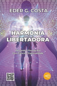 Paperback Harmonia Libertadora: Vencendo a Pornografia Com Ciência e Espiritualidade [Portuguese] Book