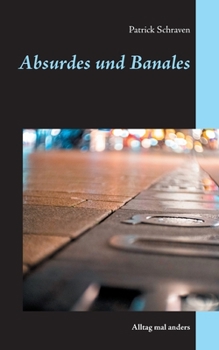 Paperback Absurdes und Banales: Alltag mal anders [German] Book
