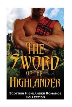 Paperback The Sword of the Highlander: (Highlander Scottish Historical Arranged Marriage Protector Romance) Book