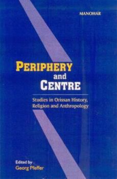 Hardcover Periphery and Centre: Studies in Orissan History, Religion and Anthropology Book