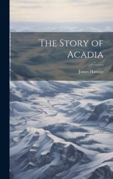 Hardcover The Story of Acadia Book