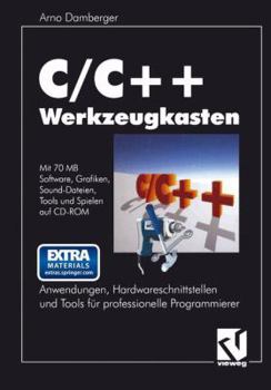 Paperback C/C++ Werkzeugkasten: Anwendungen, Hardwareschnittstellen Und Tools Für Professionelle Programmierer [German] Book