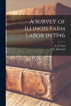 Paperback A Survey of Illinois Farm Labor in 1946 Book