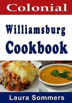 Paperback Colonial Williamsburg Cookbook: Recipes from Virginia and the American Colonies Book