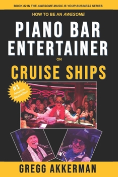 Paperback How to Be an Awesome Piano Bar Entertainer on Cruise Ships Book