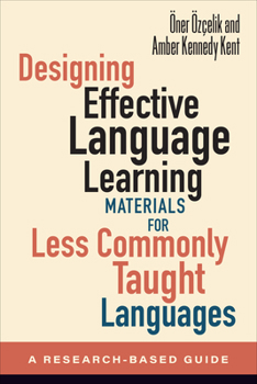 Paperback Designing Effective Language Learning Materials for Less Commonly Taught Languages: A Research-Based Guide Book