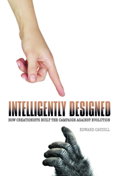 Paperback Intelligently Designed: How Creationists Built the Campaign Against Evolution Book