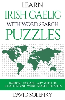 Paperback Learn Irish Gaelic with Word Search Puzzles: Learn Irish Gaelic Language Vocabulary with Challenging Word Find Puzzles for All Ages Book