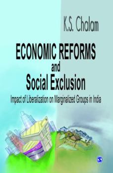Economic Reforms and Social Exclusion: Impact of Liberalization on Marginalized Groups in India