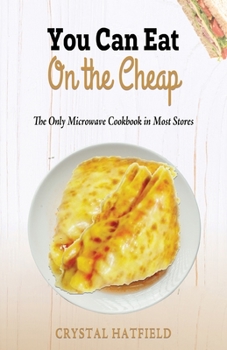 Paperback You Can Eat on the Cheap - The Only Microwave Cookbook in Most Stores Book