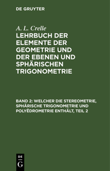 Welcher Die Stereometrie, Sph�rische Trigonometrie Und Poly�drometrie Enth�lt: Mit Vierzehn Kupfertafeln, Aus: Lehrbuch Der Elemente Der Geometrie Und Der Ebenen Und Sph�rischen Trigonometrie: Vorz�gl