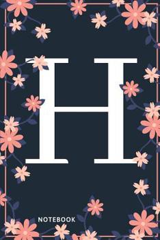 Paperback H Notebook: Monogram Initial H Notebook for Women and Girls, Pink & Blue Floral Cover Book