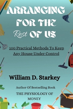 Paperback Arranging For The Rest Of Us: 100 Practical Methods To Keep Any House Under Control Book