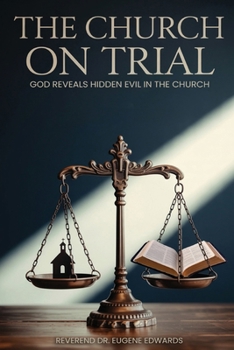 Paperback The Church on Trial: God Reveals Hidden Evil in the Church Book