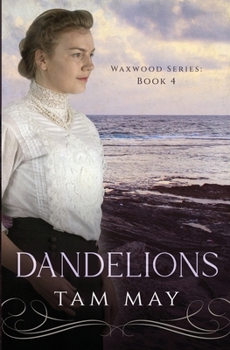 Dandelions : Waxwood Series: Book 4 - Book #4 of the Waxwood
