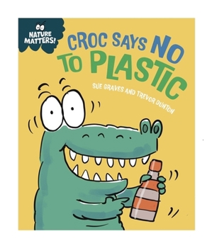 Hardcover Franklin Watts Ltd Nature Matters Croc Says No to Plastic. Book