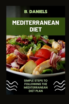 Paperback Mediterranean Diet: Simple Steps to Following the Mediterranean Diet Plan Book