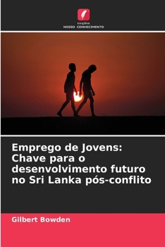 Paperback Emprego de Jovens: Chave para o desenvolvimento futuro no Sri Lanka pós-conflito [Portuguese] Book