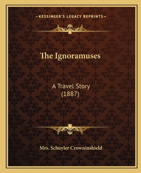 Paperback The Ignoramuses: A Travel Story (1887) Book