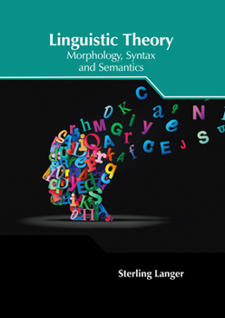 Hardcover Linguistic Theory: Morphology, Syntax and Semantics Book