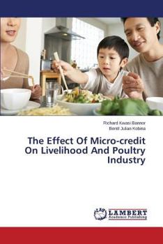 Paperback The Effect Of Micro-credit On Livelihood And Poultry Industry Book