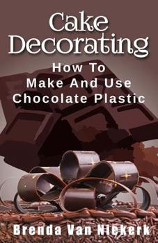 Paperback Cake Decorating: How To Make And Use Chocolate Plastic Book