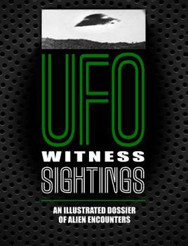 Paperback UFO Witness Sightings: An Illustrated Dossier of Alien Encounters Book