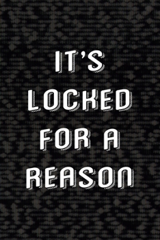 It's Locked For A Reason: All Purpose 6x9 Blank Lined Notebook Journal Way Better Than A Card Trendy Unique Gift Black Area 51