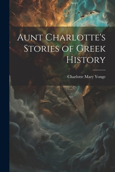 Aunt Charlotte's Stories of Greek History for the little ones