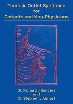 Paperback Thoracic Outlet Syndrome for Patients and Non-Physicians: Explained in layman's terms for patients and practitioners Book