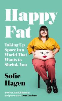 Hardcover Happy Fat: Taking Up Space in a World That Wants to Shrink You Book