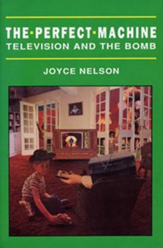Paperback The Perfect Machine: TV in the Nuclear Age: TV in the Nuclear Age Book